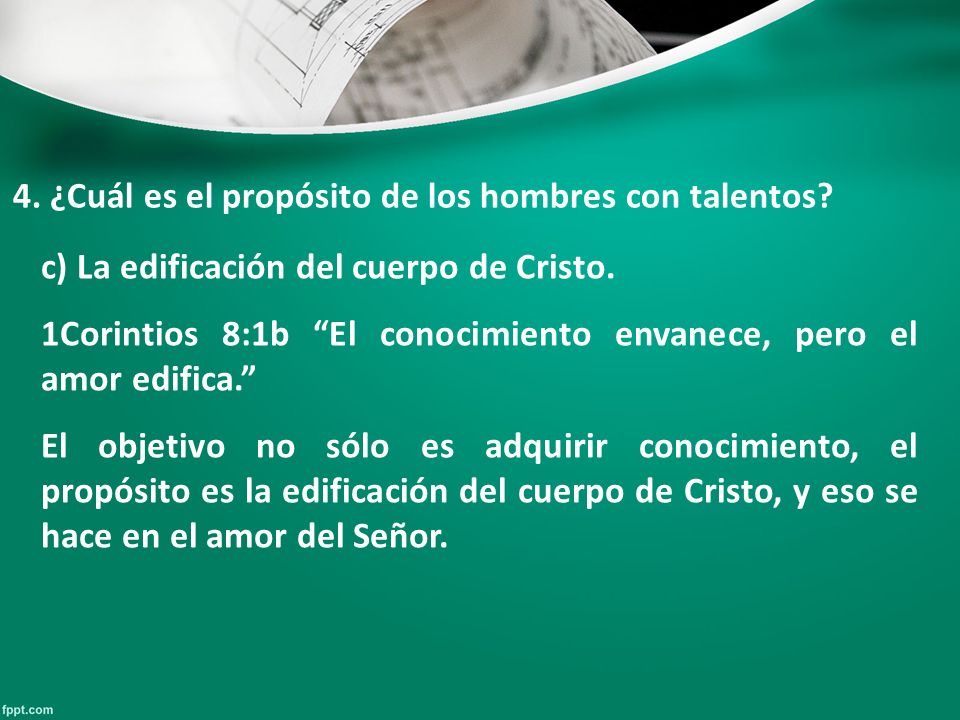 4. ¿Cuál es el propósito de los hombres con talentos