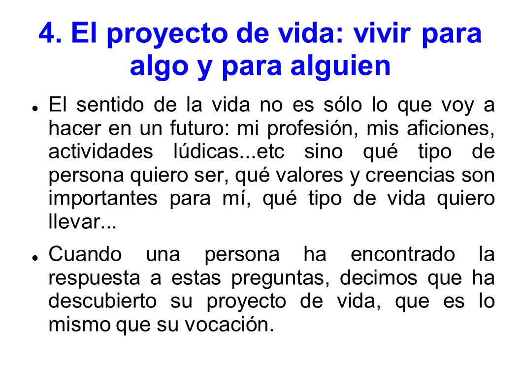 4. El proyecto de vida: vivir para algo y para alguien