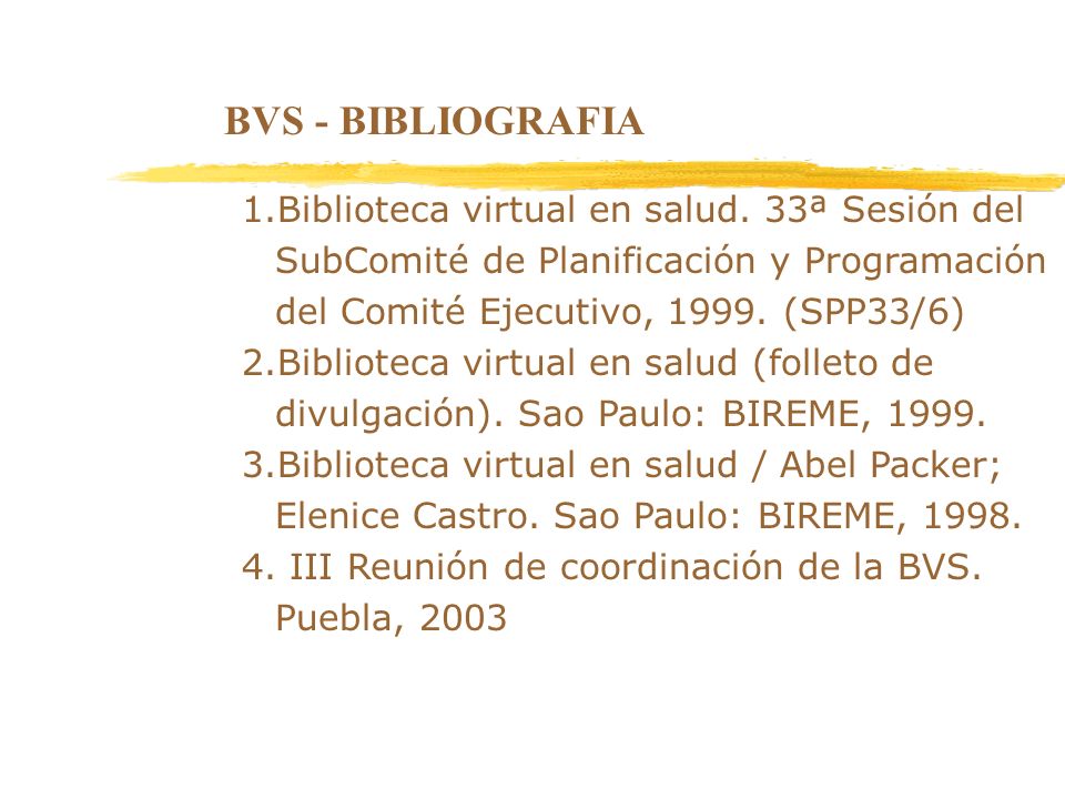 BVS - BIBLIOGRAFIA 1.Biblioteca virtual en salud. 33ª Sesión del SubComité de Planificación y Programación del Comité Ejecutivo, (SPP33/6)