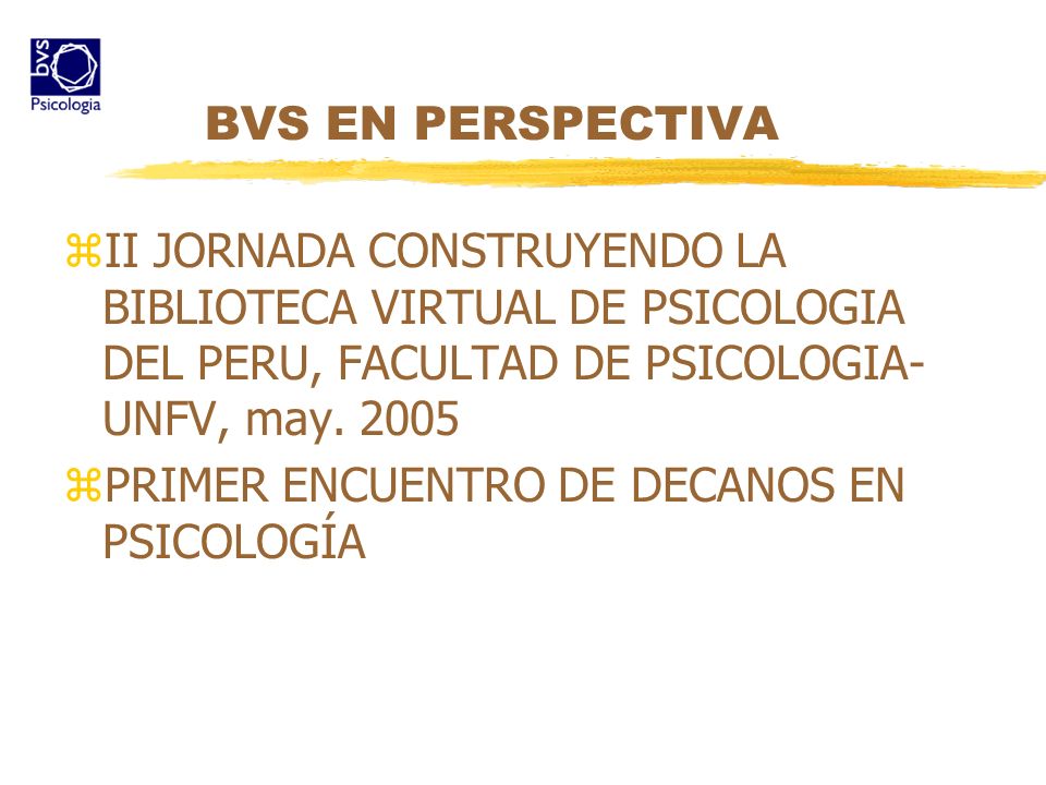 BVS EN PERSPECTIVA II JORNADA CONSTRUYENDO LA BIBLIOTECA VIRTUAL DE PSICOLOGIA DEL PERU, FACULTAD DE PSICOLOGIA-UNFV, may