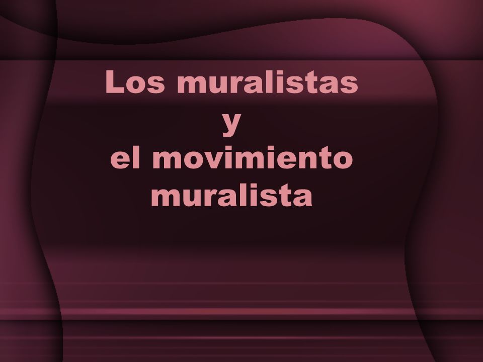 Los muralistas y el movimiento muralista