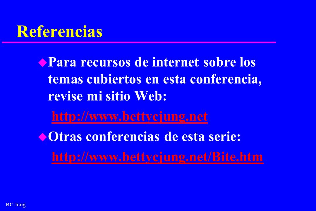 Referencias Para recursos de internet sobre los temas cubiertos en esta conferencia, revise mi sitio Web: