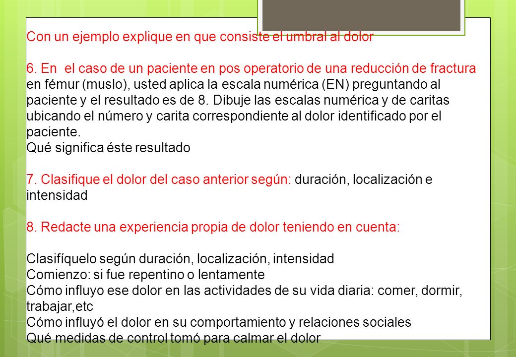 Con un ejemplo explique en que consiste el umbral al dolor