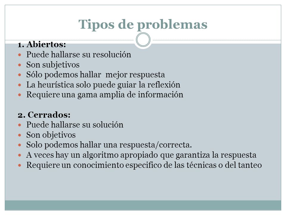 Tipos de problemas 1. Abiertos: Puede hallarse su resolución