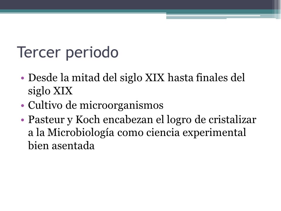 Tercer periodo Desde la mitad del siglo XIX hasta finales del siglo XIX. Cultivo de microorganismos.