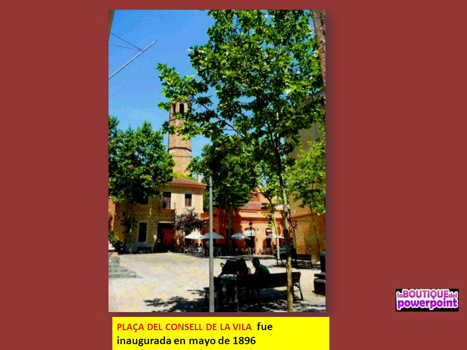 PLAÇA DEL CONSELL DE LA VILA fue inaugurada en mayo de 1896