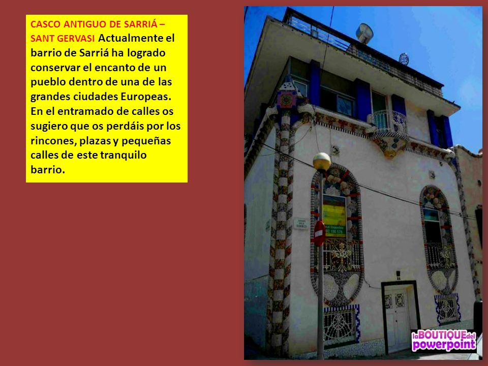 CASCO ANTIGUO DE SARRIÁ – SANT GERVASI Actualmente el barrio de Sarriá ha logrado conservar el encanto de un pueblo dentro de una de las grandes ciudades Europeas.