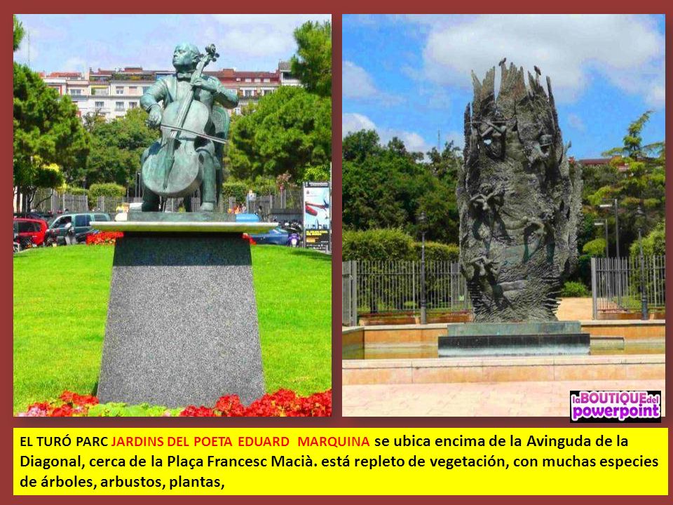 EL TURÓ PARC JARDINS DEL POETA EDUARD MARQUINA se ubica encima de la Avinguda de la Diagonal, cerca de la Plaça Francesc Macià.