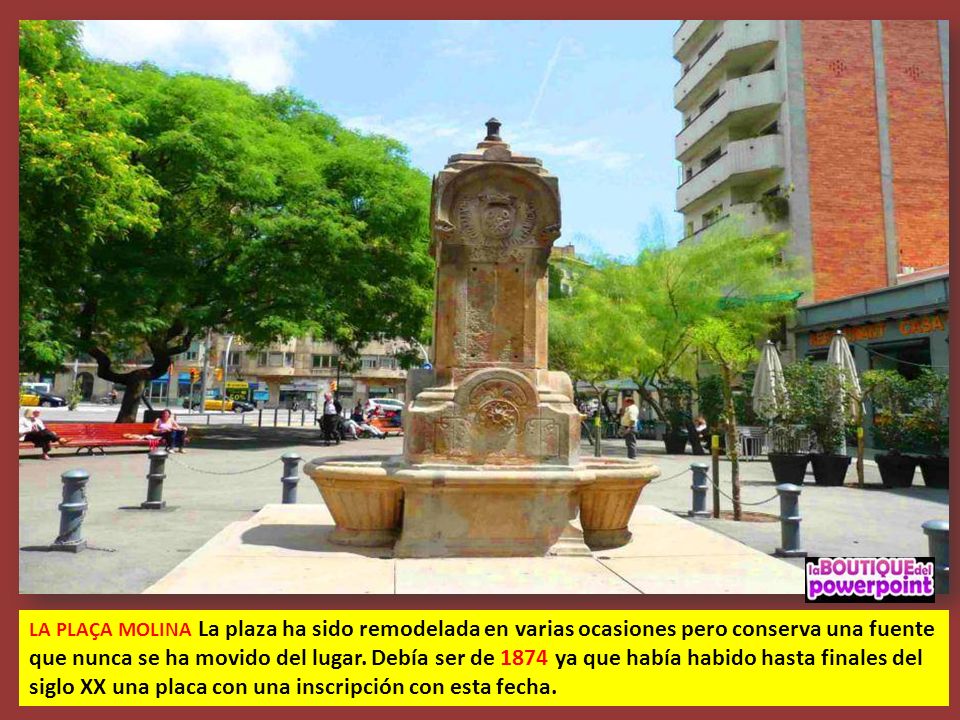 LA PLAÇA MOLINA La plaza ha sido remodelada en varias ocasiones pero conserva una fuente que nunca se ha movido del lugar.