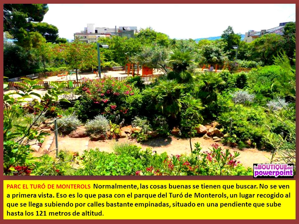 PARC EL TURÓ DE MONTEROLS Normalmente, las cosas buenas se tienen que buscar.