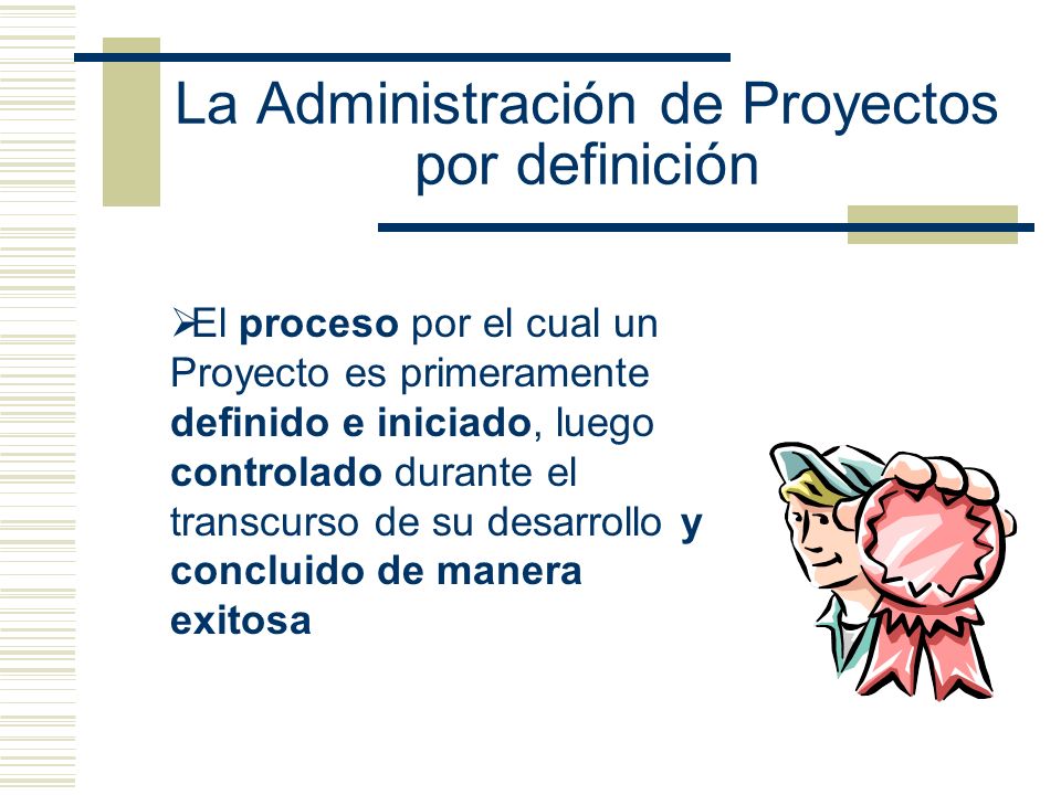 La Administración de Proyectos por definición