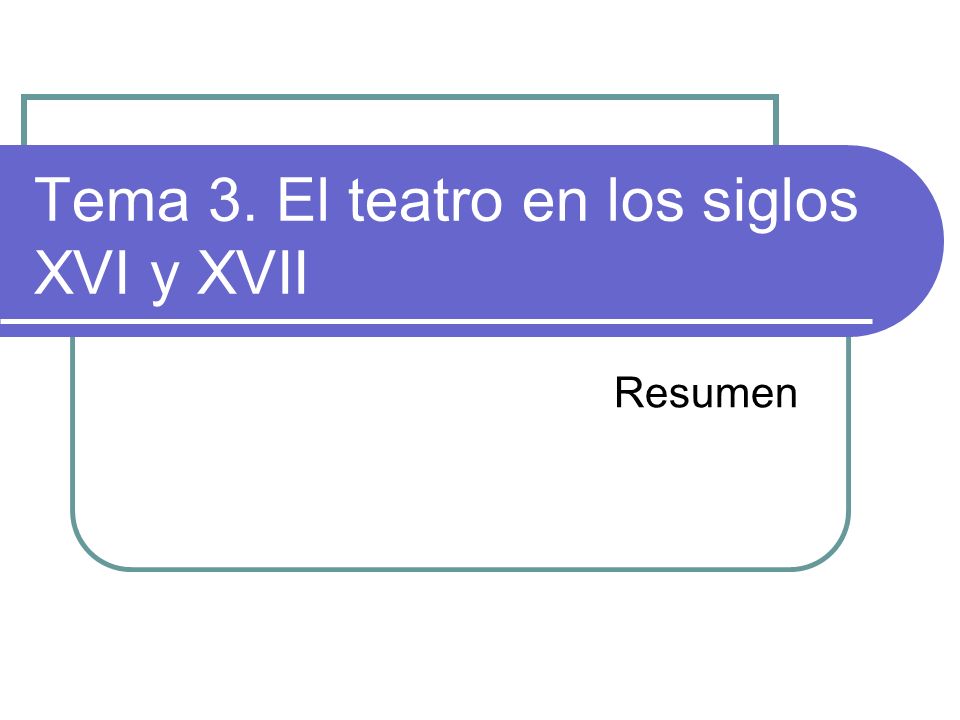 Tema 3. El teatro en los siglos XVI y XVII