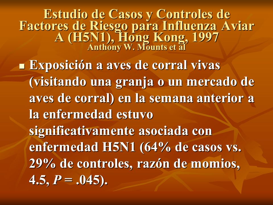 Estudio de Casos y Controles de Factores de Riesgo para Influenza Aviar A (H5N1), Hong Kong, 1997 Anthony W. Mounts et al
