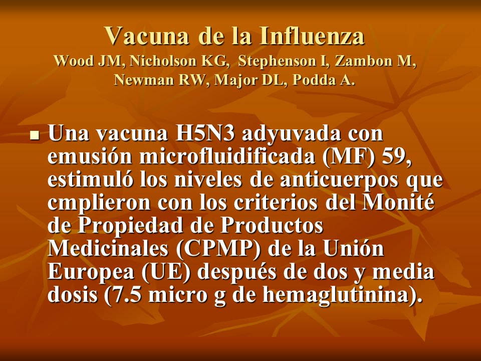 Vacuna de la Influenza Wood JM, Nicholson KG, Stephenson I, Zambon M, Newman RW, Major DL, Podda A.