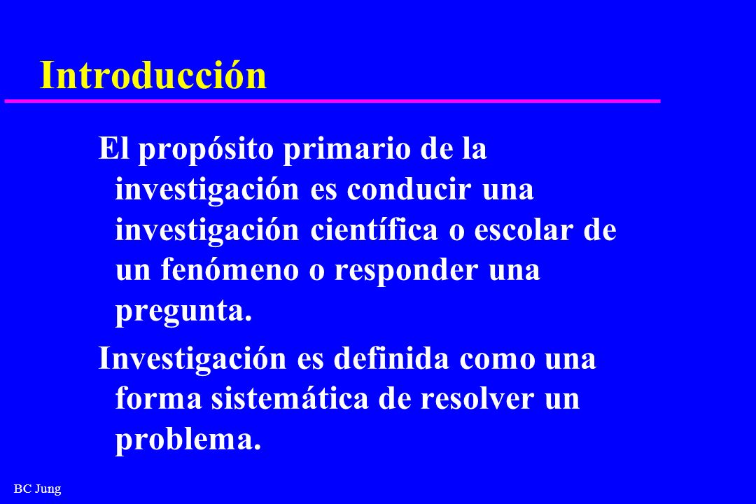 Introducción El propósito primario de la investigación es conducir una investigación científica o escolar de un fenómeno o responder una pregunta.