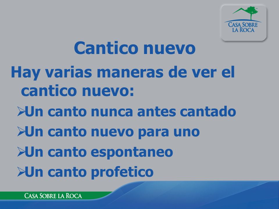 Cantico nuevo Hay varias maneras de ver el cantico nuevo: