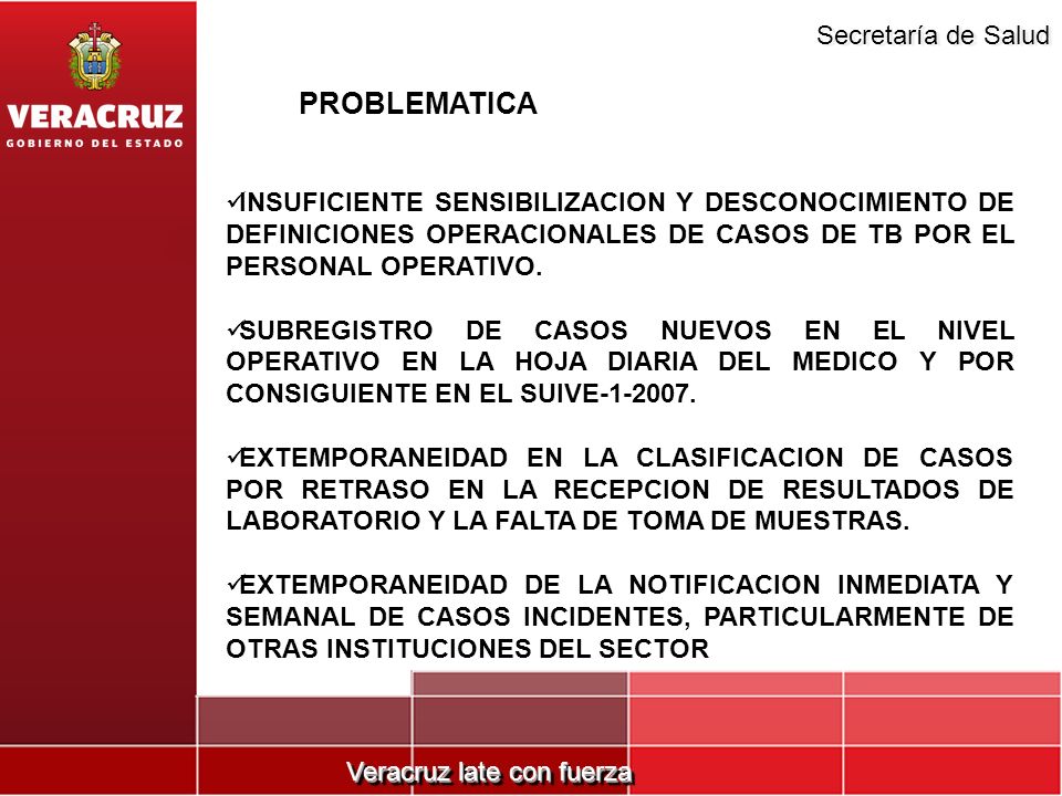 PROBLEMATICA INSUFICIENTE SENSIBILIZACION Y DESCONOCIMIENTO DE DEFINICIONES OPERACIONALES DE CASOS DE TB POR EL PERSONAL OPERATIVO.