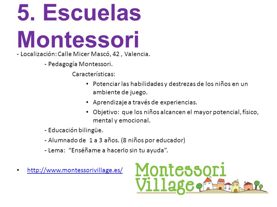 5. Escuelas Montessori - Localización: Calle Micer Mascó, 42 , Valencia. - Pedagogía Montessori. Características: