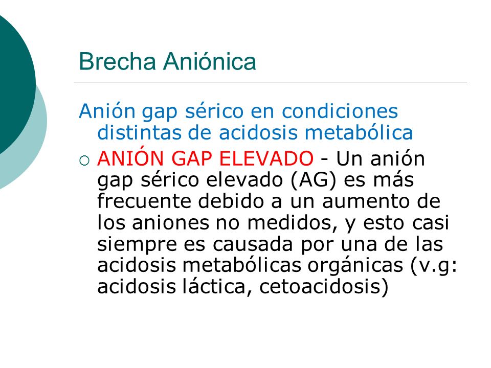 Brecha Aniónica Anión gap sérico en condiciones distintas de acidosis metabólica.
