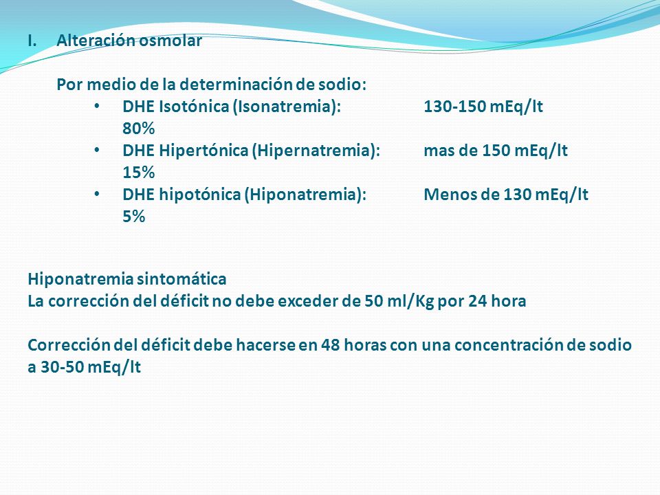 Alteración osmolar Por medio de la determinación de sodio: DHE Isotónica (Isonatremia): mEq/lt 80%
