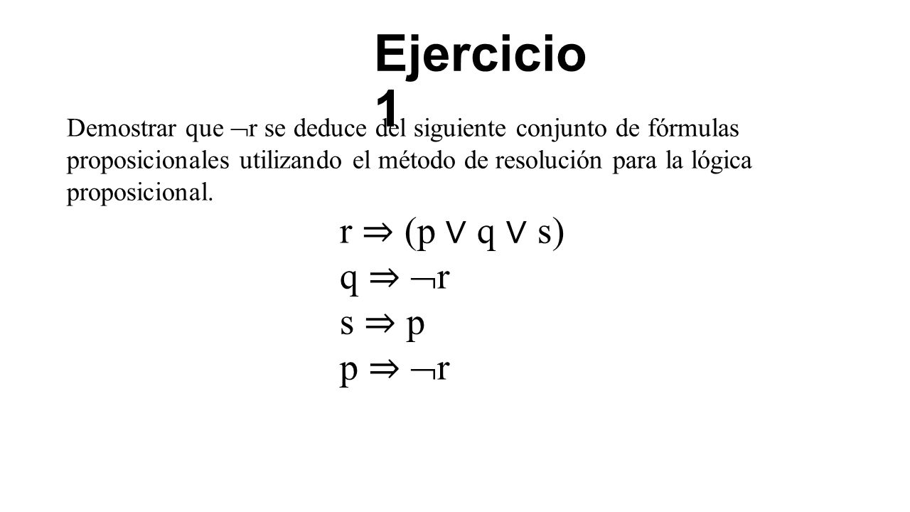Ejercicio 1 q ⇒ r s ⇒ p p ⇒ r