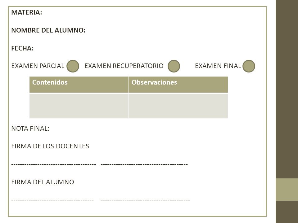 MATERIA: NOMBRE DEL ALUMNO: FECHA: EXAMEN PARCIAL EXAMEN RECUPERATORIO EXAMEN FINAL.