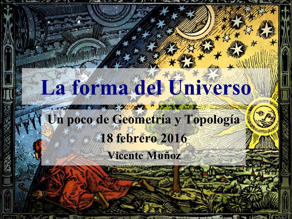 Un poco de Geometría y Topología 18 febrero 2016 Vicente Muñoz