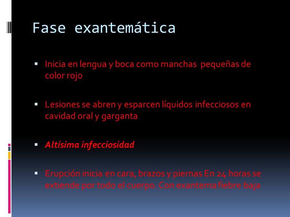 Fase exantemática Inicia en lengua y boca como manchas pequeñas de color rojo.