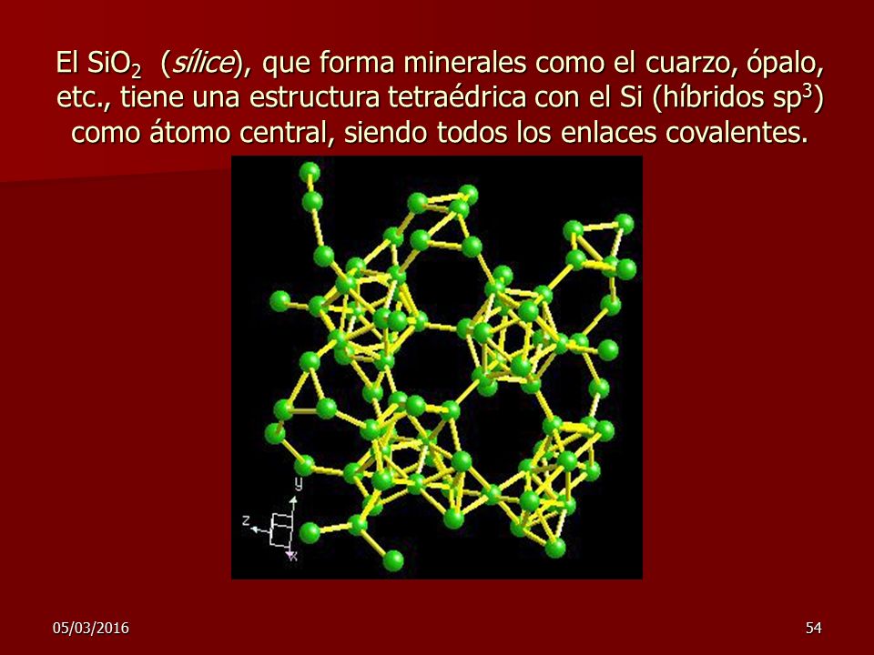 El SiO2 (sílice), que forma minerales como el cuarzo, ópalo, etc