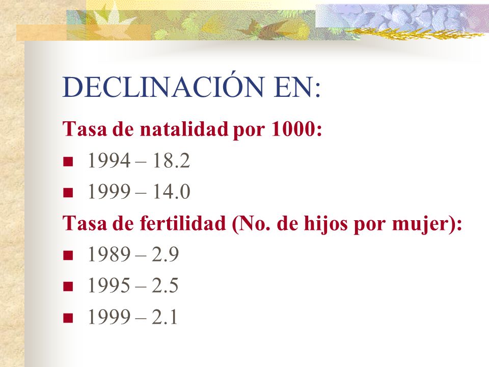 DECLINACIÓN EN: Tasa de natalidad por 1000: 1994 – – 14.0