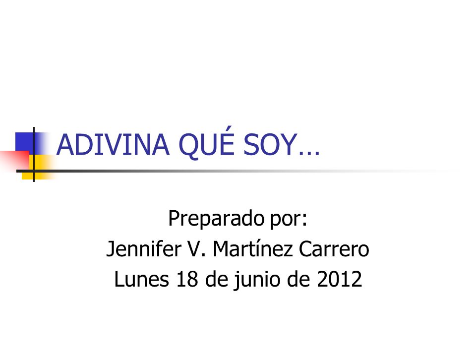 Preparado por: Jennifer V. Martínez Carrero Lunes 18 de junio de 2012