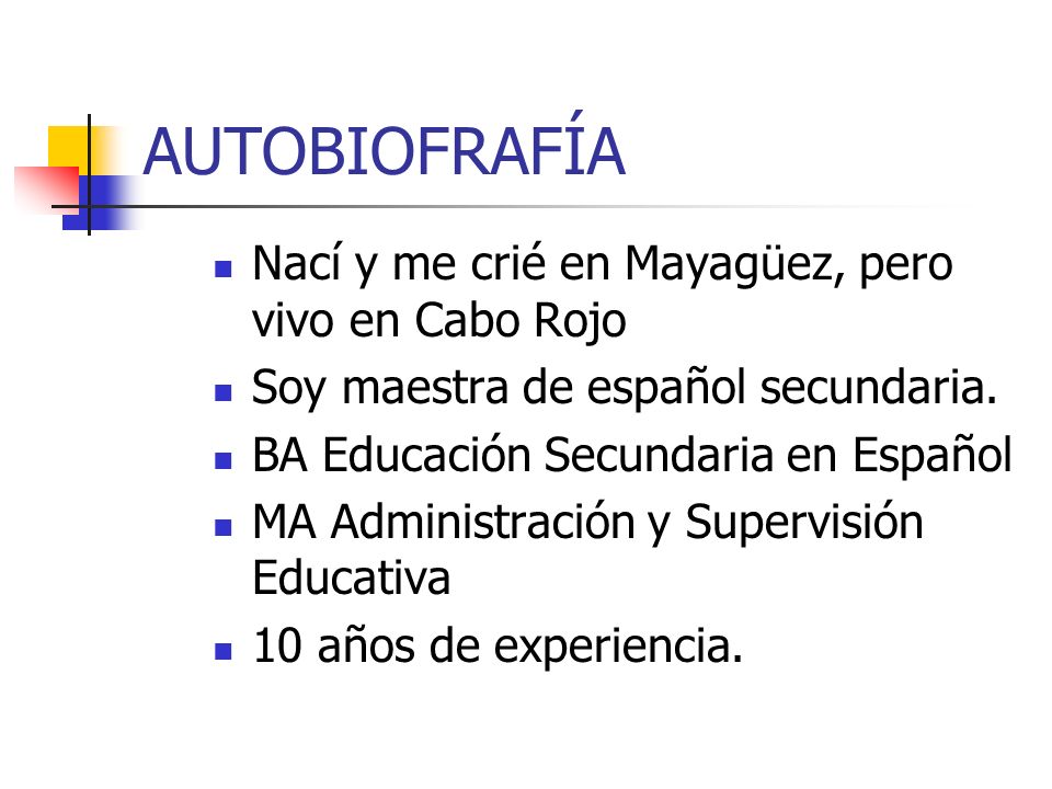 AUTOBIOFRAFÍA Nací y me crié en Mayagüez, pero vivo en Cabo Rojo