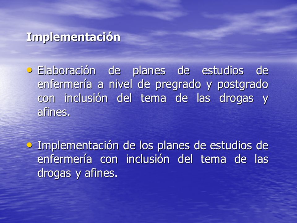 Implementación Elaboración de planes de estudios de enfermería a nivel de pregrado y postgrado con inclusión del tema de las drogas y afines.
