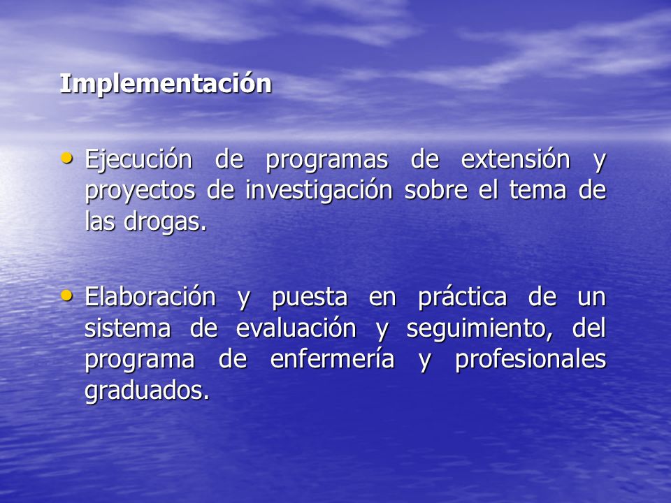 Implementación Ejecución de programas de extensión y proyectos de investigación sobre el tema de las drogas.