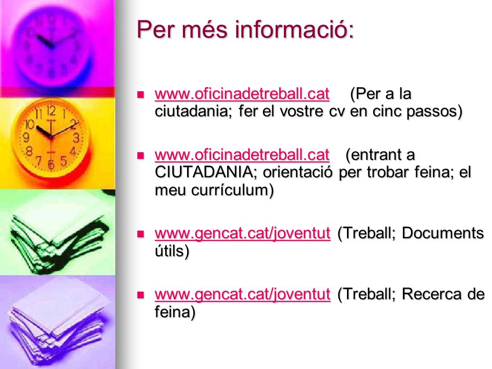Per més informació:   (Per a la ciutadania; fer el vostre cv en cinc passos)
