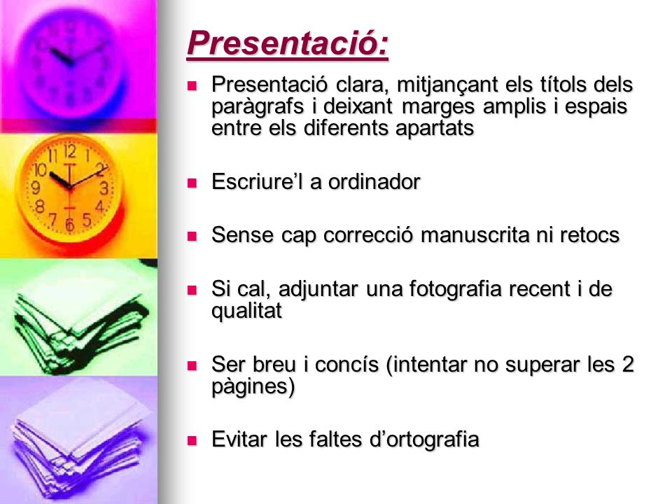 Presentació: Presentació clara, mitjançant els títols dels paràgrafs i deixant marges amplis i espais entre els diferents apartats.