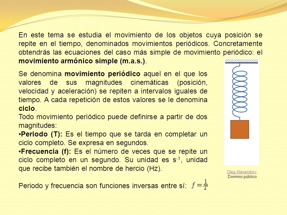 Todo movimiento periódico puede definirse a partir de dos magnitudes: