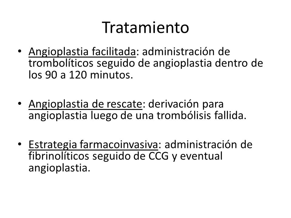 Tratamiento Angioplastia facilitada: administración de trombolíticos seguido de angioplastia dentro de los 90 a 120 minutos.