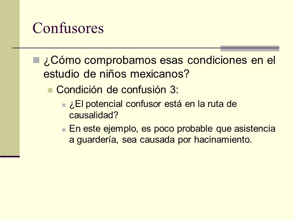 Confusores ¿Cómo comprobamos esas condiciones en el estudio de niños mexicanos Condición de confusión 3: