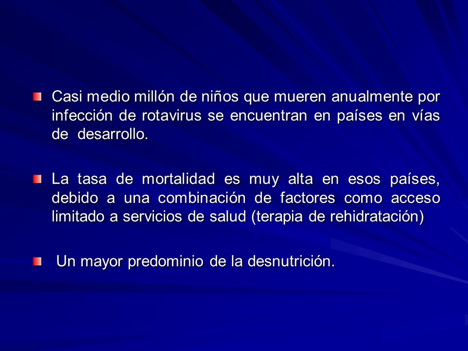 Casi medio millón de niños que mueren anualmente por infección de rotavirus se encuentran en países en vías de desarrollo.