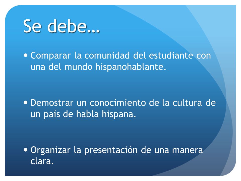 Se debe… Comparar la comunidad del estudiante con una del mundo hispanohablante.