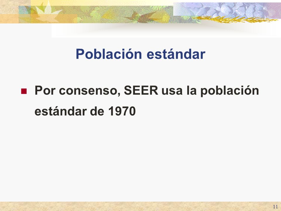 Población estándar Por consenso, SEER usa la población estándar de 1970