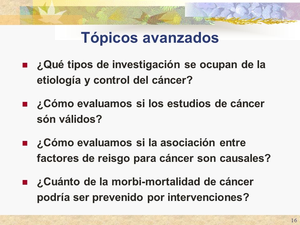 Tópicos avanzados ¿Qué tipos de investigación se ocupan de la etiología y control del cáncer