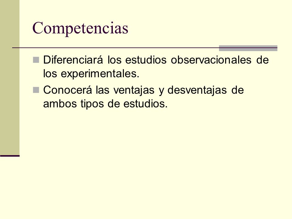 Competencias Diferenciará los estudios observacionales de los experimentales.