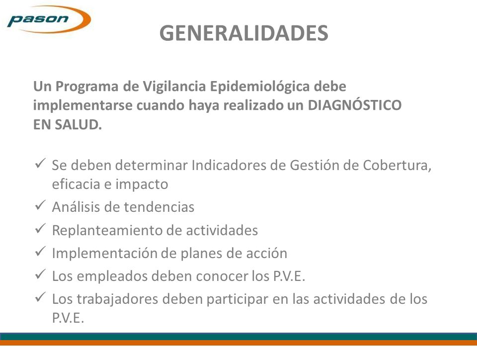 GENERALIDADES Un Programa de Vigilancia Epidemiológica debe implementarse cuando haya realizado un DIAGNÓSTICO EN SALUD.