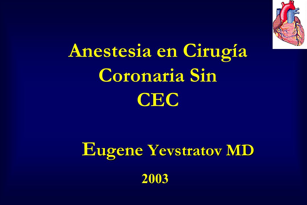 Anestesia en Cirugía Coronaria Sin CEC Eugene Yevstratov MD