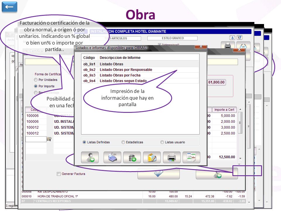 ← Obra. Facturación o certificación de la obra normal, a origen ó por unitarios. Indicando un % global o bien un% o importe por partida..