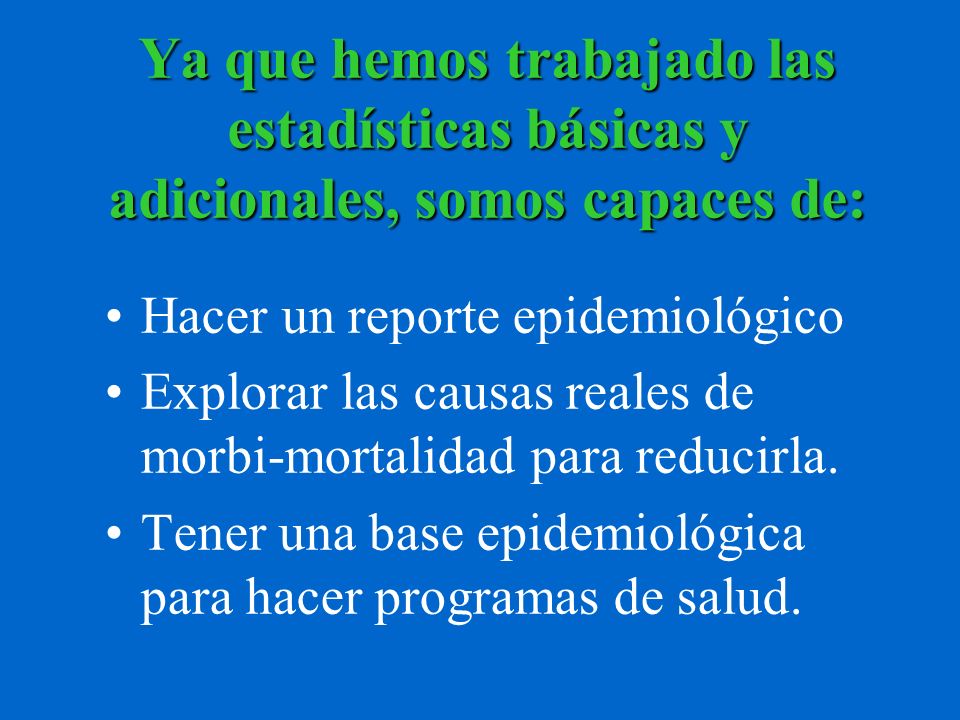 Ya que hemos trabajado las estadísticas básicas y adicionales, somos capaces de: