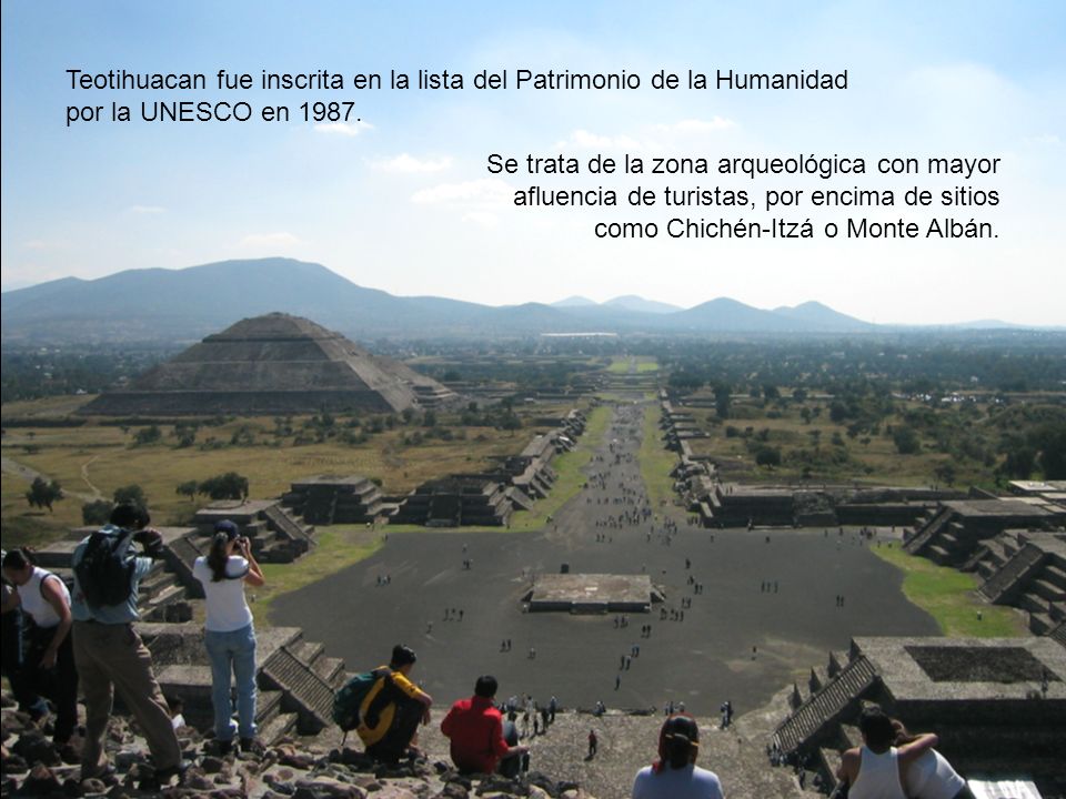 Teotihuacan fue inscrita en la lista del Patrimonio de la Humanidad por la UNESCO en 1987.