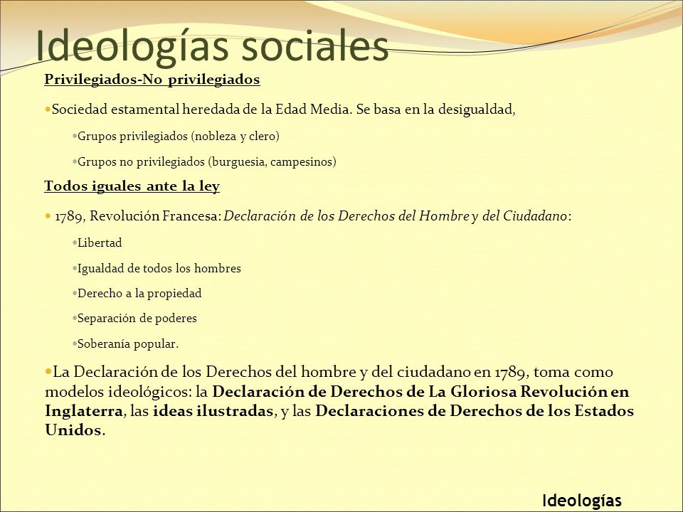 Ideologías sociales Privilegiados-No privilegiados. Sociedad estamental heredada de la Edad Media. Se basa en la desigualdad,